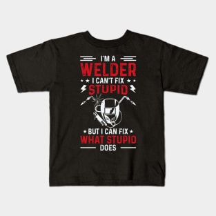 I'm A Welder I Can't Fix Stupid But I Can Fix What Stupid Does T Shirt For Women Men Kids T-Shirt